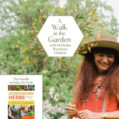 A Walk in the Garden with Herbalist Rosemary Gladstar Full Package