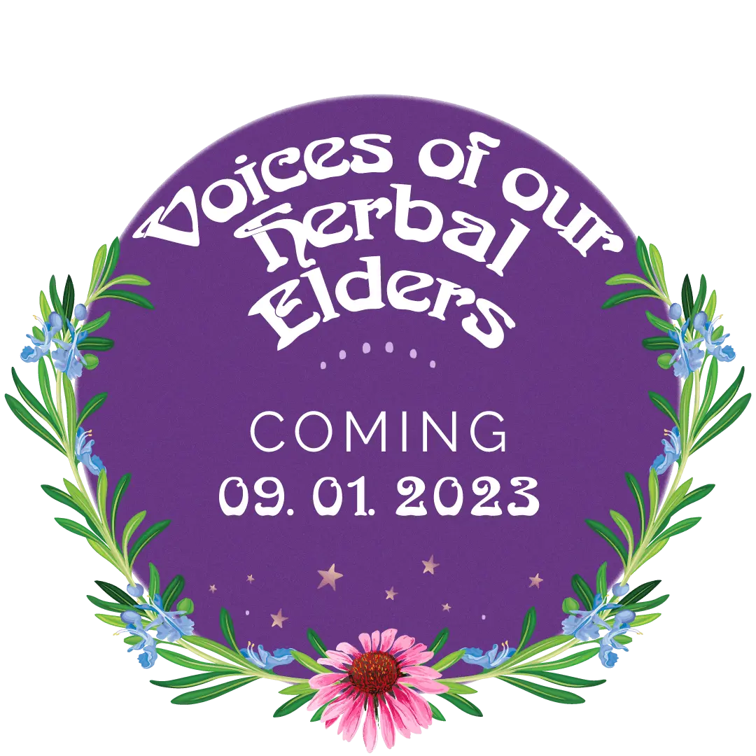 Voices of our Herbal Elders coming soon